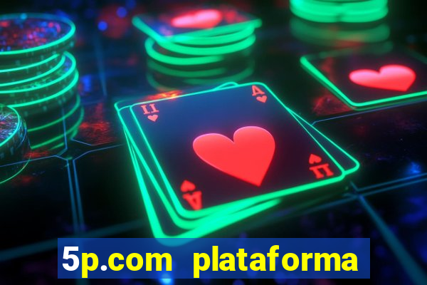 5p.com plataforma de jogos